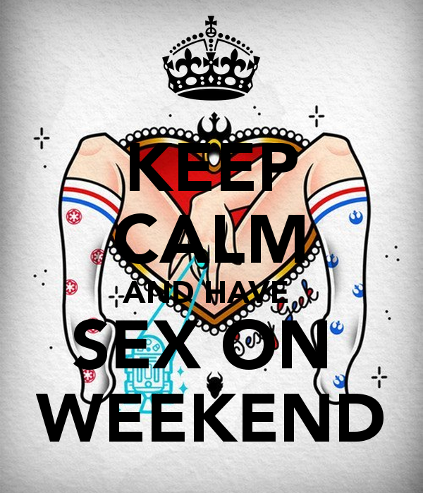 keep-calm-and-have-sex-on-weekend-2